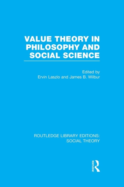 Book cover of: Value Theory in Philosophy and Social Science (RLE Social Theory). By: James Benjamin Wilbur