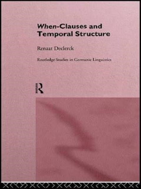 Book cover of: When-Clauses and Temporal Structure. By: Renaat H. C. Declerck