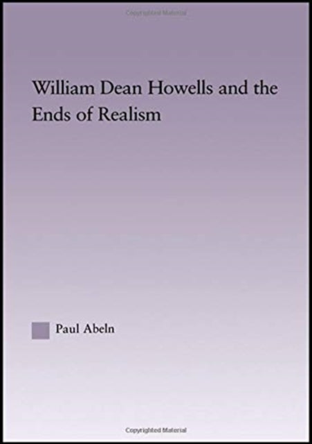 William Dean Howells and the Ends of Realism