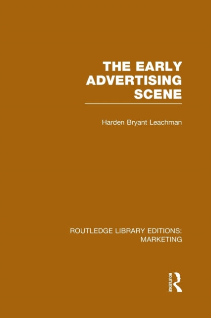 Book cover of: Early Advertising Scene (RLE Marketing). By: Harden Bryant Leachman