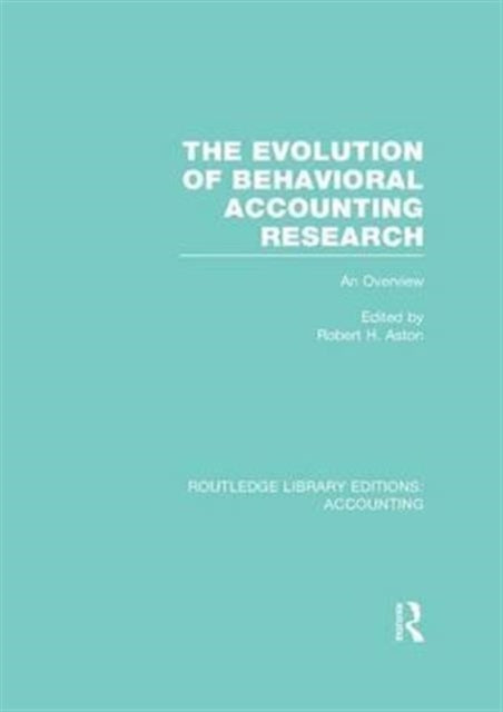 Book cover of: Evolution of Behavioral Accounting Research (RLE Accounting). By: Robert H. Ashton