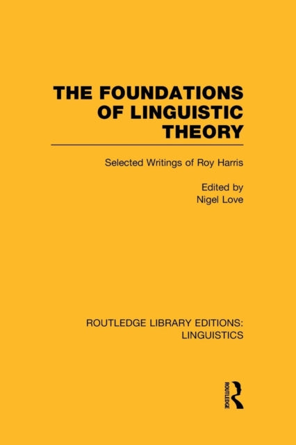 Book cover of: Foundations of Linguistic Theory (RLE Linguistics B: Grammar). By: Roy Harris