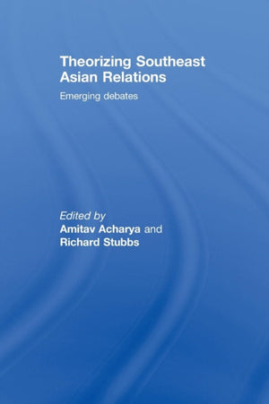 Theorizing Southeast Asian Relations