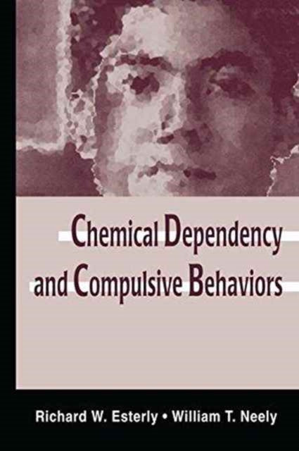 Book cover of: Chemical Dependency and Compulsive Behaviors. By: Richard W. Esterly