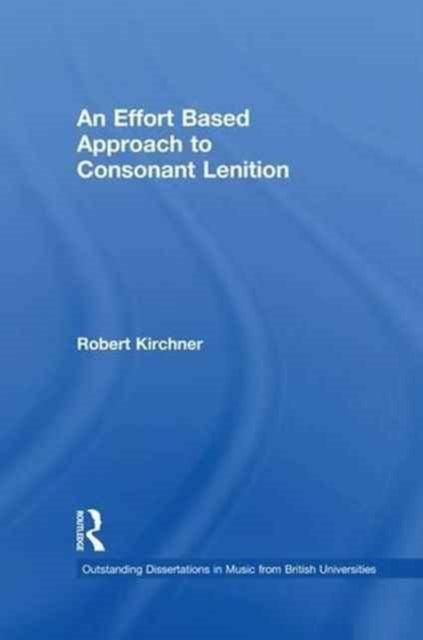 Book cover of: Effort Based Approach to Consonant Lenition. By: Robert Martin Kirchner
