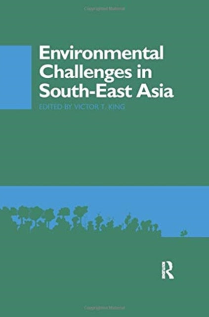 Book cover of: Environmental Challenges in South-East Asia. By: Victor T. King