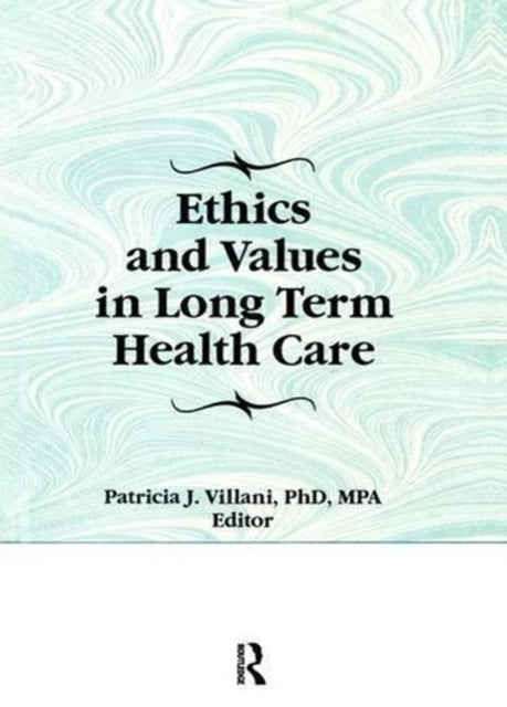 Book cover of: Ethics and Values in Long Term Health Care. By: Patricia Villani
