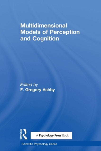 Book cover of: Multidimensional Models of Perception and Cognition. By: F. Gregory Ashby