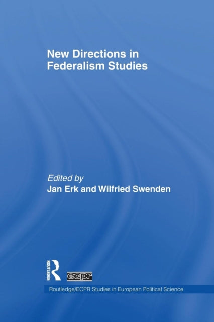 Book cover of: New Directions in Federalism Studies. By: Jan Erk