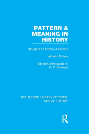 Pattern and Meaning in History (RLE Social Theory)
