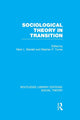 Book cover of: Sociological Theory in Transition (RLE Social Theory). By: Mark L. Wardell