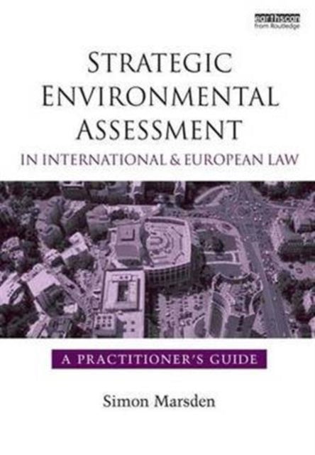 Book cover of: Strategic Environmental Assessment in International and European Law. By: Simon Marsden