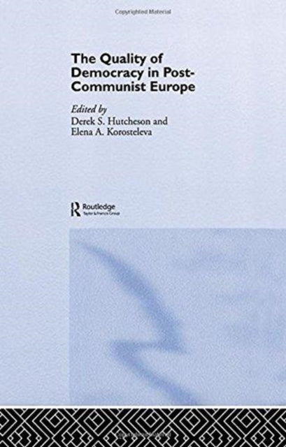 Book cover of: Quality of Democracy in Post-Communist Europe. By: Derek DEREK HUTCHESON