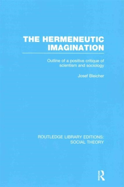 Book cover of: Hermeneutic Imagination (RLE Social Theory). By: Josef Bleicher