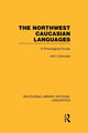 Book cover of: Northwest Caucasian Languages (RLE Linguistics F: World Linguistics). By: John Colarusso