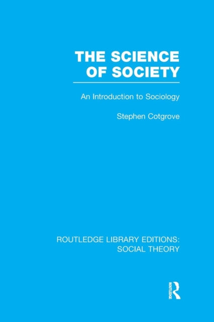 Book cover of: Science of Society (RLE Social Theory). By: Stephen Frederick Cotgrove