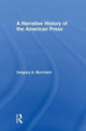 Book cover of: Narrative History of the American Press. By: Gregory A. Borchard