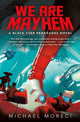 Book cover of: We Are Mayhem. By: Michael Moreci