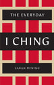 Book cover of: Everyday I Ching. By: Sarah Dening
