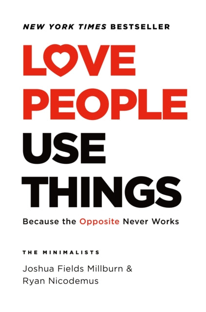 Book cover of: Love People, Use Things. By: Joshua Fields Millburn
