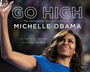 Go High, The Unstoppable Presence and Poise of Michelle Obama