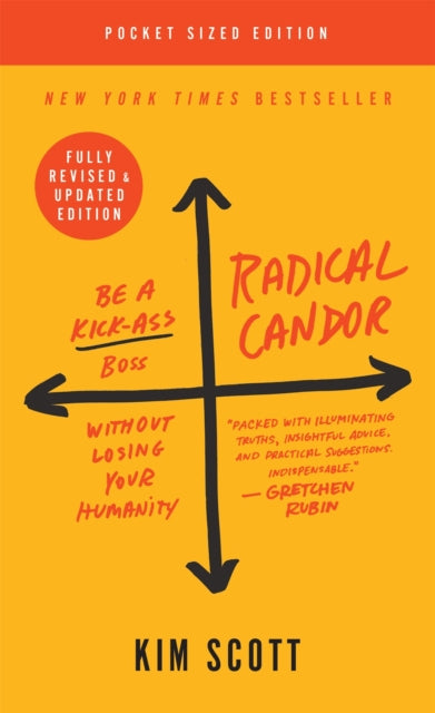 Radical Candor: Fully Revised & Updated Edition, Be a Kick-Ass Boss Without Losing Your Humanity 9781250258403 Kim Scott