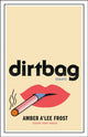 Book cover of: Dirtbag. By: Amber A'Lee Frost