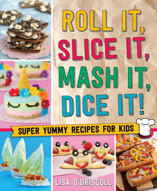Book cover of: Roll It, Slice It, Mash It, Dice It!. By: Lisa O'Driscoll