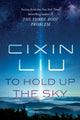 Book cover of: To Hold Up the Sky. By: 刘慈欣