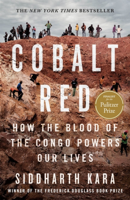 Cobalt Red, How the Blood of the Congo Powers Our Lives