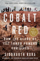 Cobalt Red, How the Blood of the Congo Powers Our Lives 9781250322159 Siddharth Kara