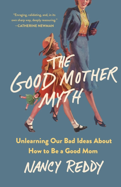 Book cover of: Good Mother Myth. By: Nancy Reddy