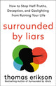 Surrounded by Liars, How to Stop Half-truths, Deception, and Gaslighting from Ruining Your Life 9781250339188 Emily Anderson