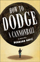 Book cover of: How to Dodge a Cannonball