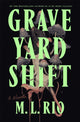 Graveyard Shift 9781250356796 M. L. Rio