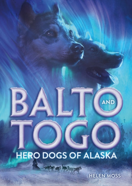 Book cover of: Balto and Togo: Hero Dogs of Alaska