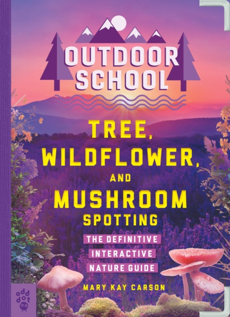 Book cover of: Outdoor School: Tree, Wildflower, and Mushroom Spotting. By: Mary Kay Carson