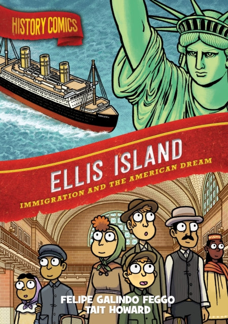 Book cover of: History Comics: Ellis Island. By: Felipe Galindo Feggo