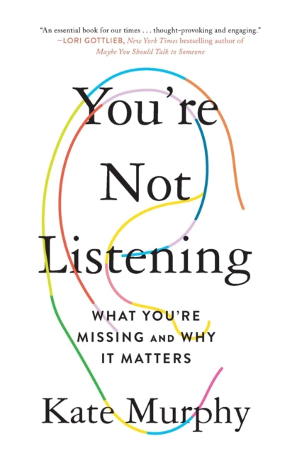 Book cover of: You're Not Listening. By: Kate Murphy