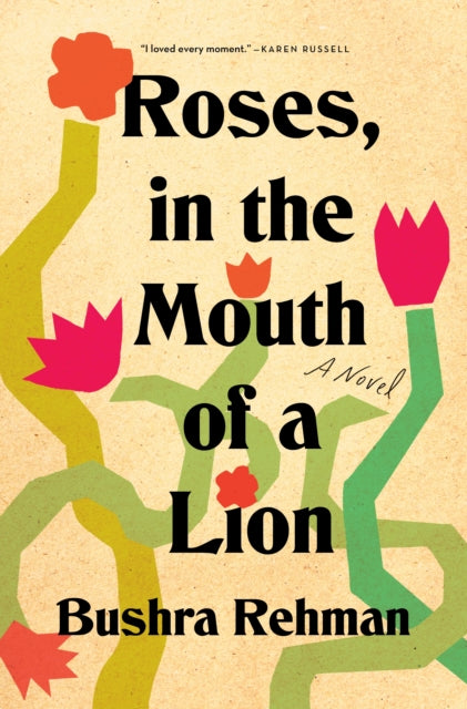 Book cover of: Roses, in the Mouth of a Lion. By: Bushra Rehman