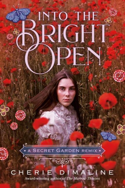 Book cover of: Into the Bright Open: A Secret Garden Remix. By: Cherie Dimaline