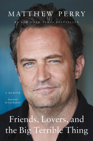 Friends, Lovers, and the Big Terrible Thing, A Memoir