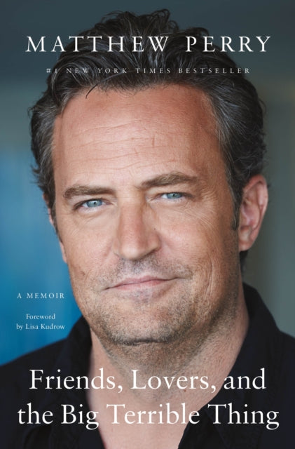 Friends, Lovers, and the Big Terrible Thing, A Memoir