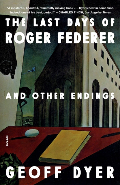 Book cover of: Last Days of Roger Federer. By: Geoff Dyer