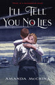 Book cover of: I'll Tell You No Lies. By: Amanda McCrina