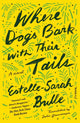 Book cover of: Where Dogs Bark with Their Tails. By: Estelle-Sarah Bulle