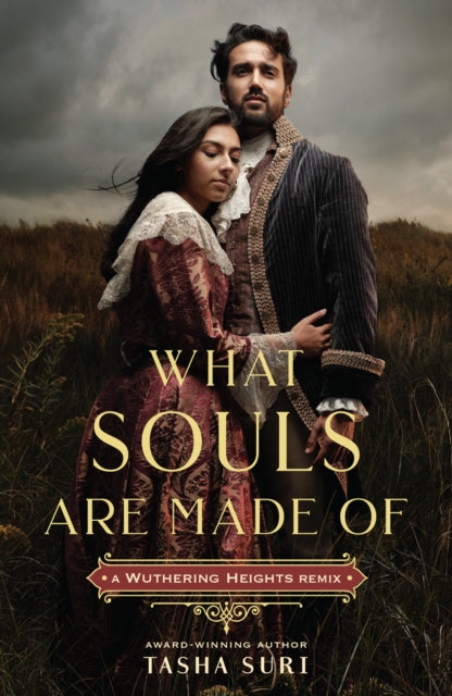 Book cover of: What Souls Are Made Of: A Wuthering Heights Remix. By: Tasha Suri