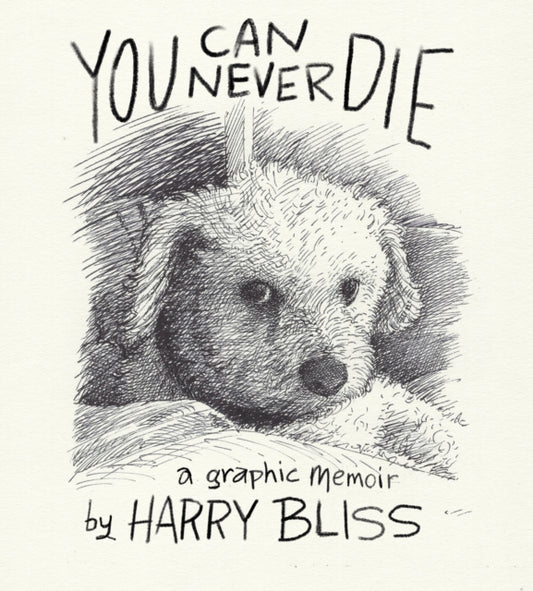 Book cover of: You Can Never Die. By: Harry Bliss