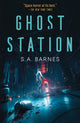 Book cover of: Ghost Station. By: S. A. Barnes