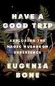 Book cover of: Have a Good Trip. By: Eugenia Bone